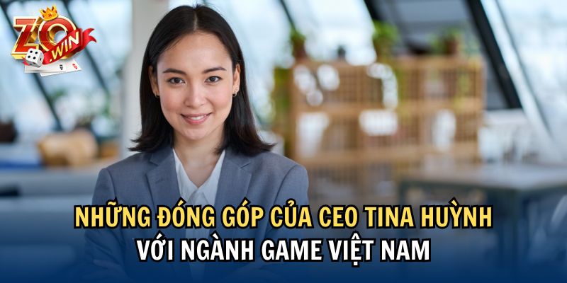 Những đóng góp của CEO Tina Huỳnh với ngành game Việt Nam